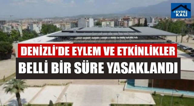 Denizli’de Eylem Ve Etkinlikler Belli Bir Süre Yasaklandı