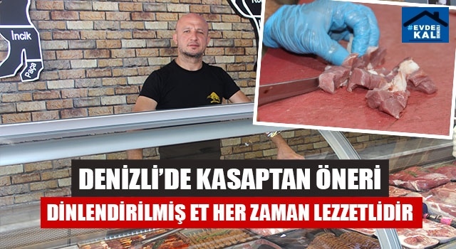 Denizli’de Kasaptan Öneri Dinlendirilmiş Et Her Zaman Lezzetlidir