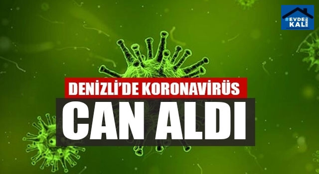 Denizli’de Korona Virüs Can Aldı