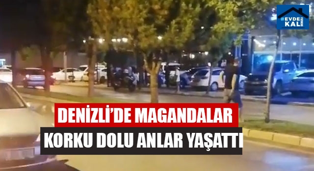 Denizli’de Magandalar Korku Dolu Anlar Yaşattı