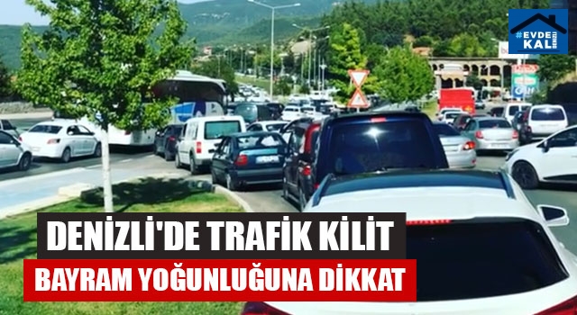 Denizli'de Trafik Kilit Bayram Yoğunluğuna Dikkat