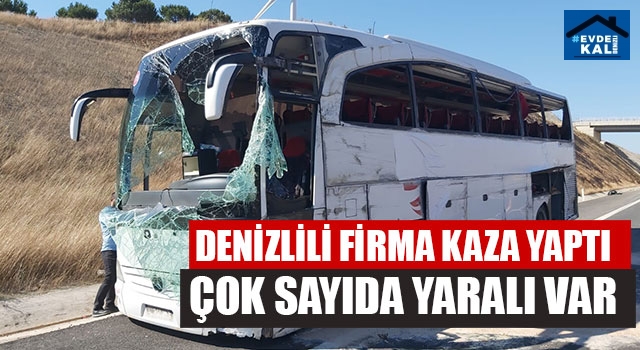 Denizlili Firma Kaza Yaptı Çok Sayıda Yaralı Var