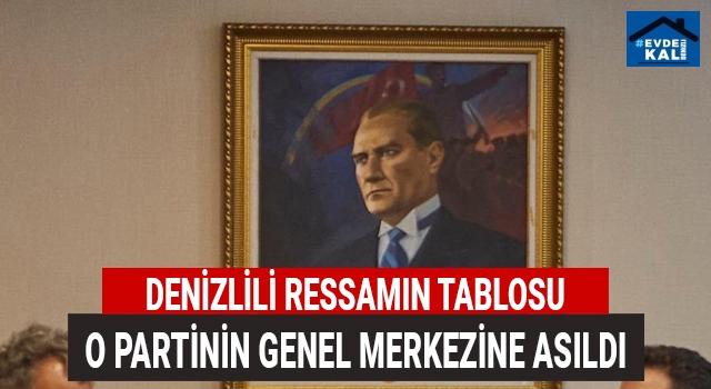 Denizlili ünlü ressamın Atatürk portresi genel merkeze asıldı