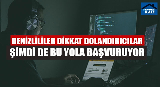 Denizlililer Dikkat Dolandırıcılar Şimdi De Bu Yola Başvuruyor