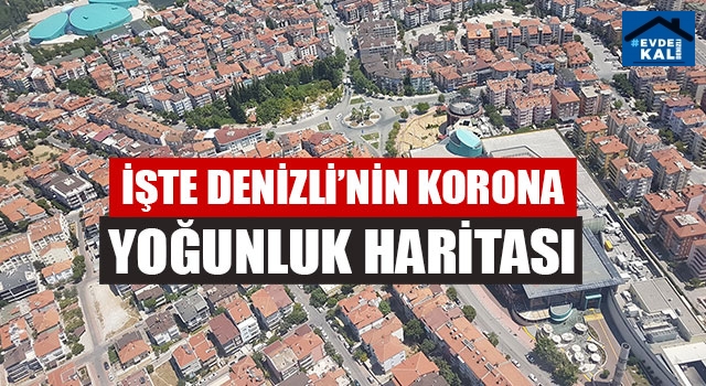 Denizli’nin Korona Yoğunluk Haritası!(Güncellendi)