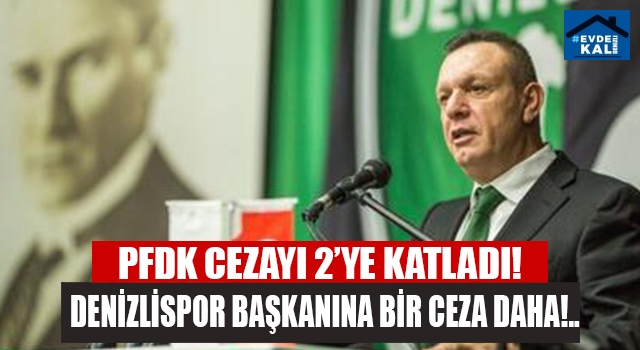 DENİZLİSPOR BAŞKANI ALİ ÇETİN'E BİR CEZA DAHA 