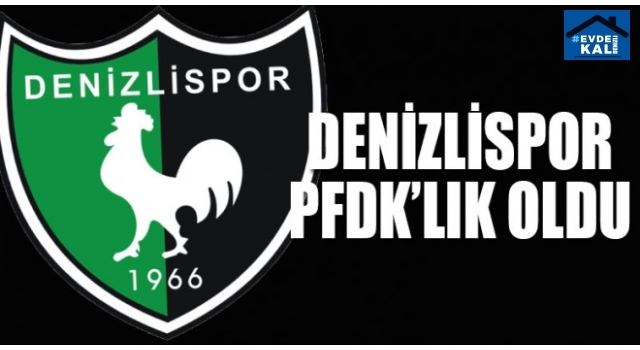Denizlispor'da Başkan ve 2 yönetici PFDK'lık oldu