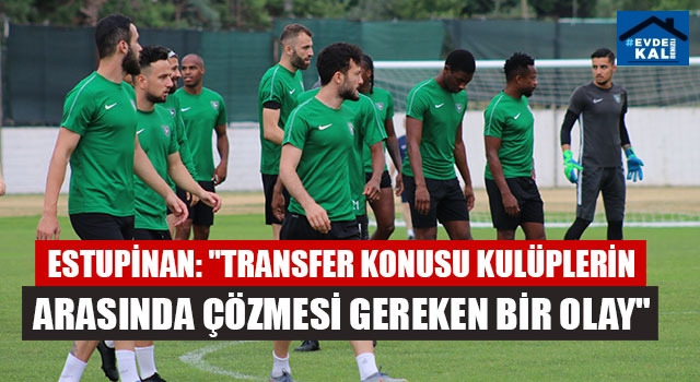 Estupinan: "Transfer konusu kulüplerin arasında çözmesi gereken bir olay"