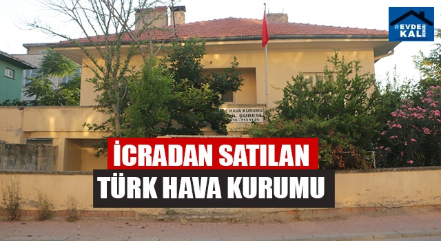 İcradan Satılan Türk Hava Kurumu
