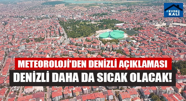Meteoroloji'den denizli açıklaması  Denizli daha da sıcak olacak!