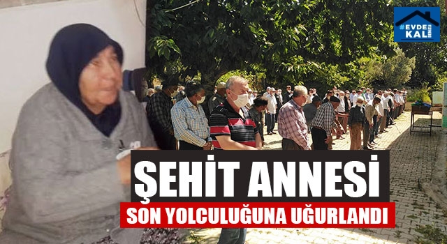 Şehit Annesi Son Yolculuğuna Uğurlandı