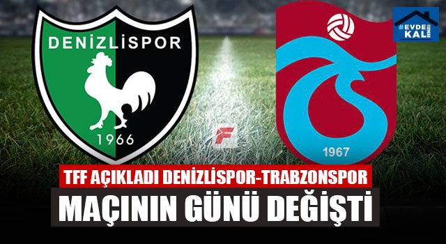 Tff Açıkladı Denizlispor-Trabzonspor Maçının Günü Değişti