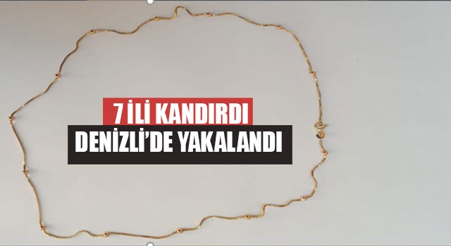 7 İli Kandırdı Denizli’de Yakalandı