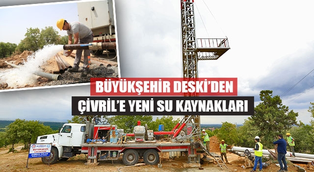 Büyükşehir DESKİ’den Çivril’e Yeni Su Kaynakları