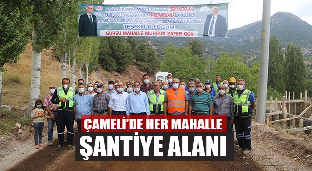 Çameli’de Her Mahalle Şantiye Alanı