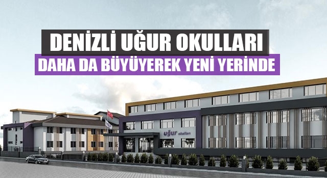 Denizli Uğur Okulları Daha Da Büyüyerek Yeni Yerinde