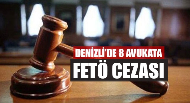 Denizli’de 8 Avukata FETÖ Cezası