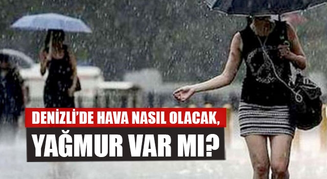 Denizli’de Hava Nasıl Olacak, Yağmur Var Mı?