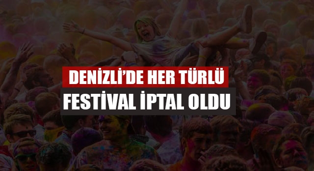Denizli’de Her Türlü Festival,  Konser İptal Oldu