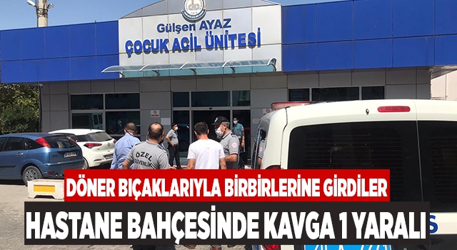 Denizli’de husumetli aileler hastane bahçesine kavgaya tutuştu
