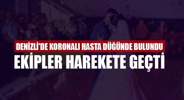 Denizli'de Koronalı Hasta Düğünde Bulundu Ekipler Harekete Geçti