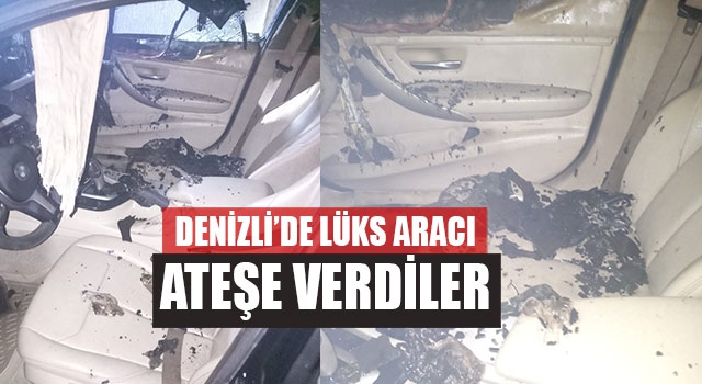Denizli’de Lüks Aracı Ateşe Verdiler