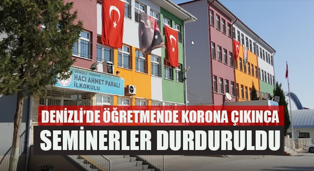 Denizli’de Öğretmende Korona Çıkınca Seminerler Durduruldu