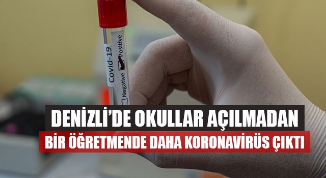 Denizli’de Okullar Açılmadan Bir Öğretmende Daha Koronavirüs Çıktı