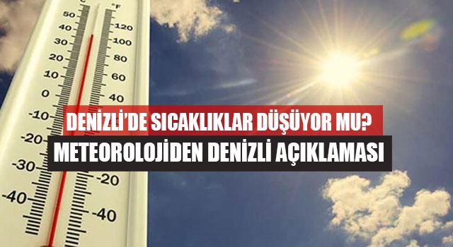 Denizli’de sıcaklıklar düşüyor mu? Meteorolojiden Denizli açıklaması