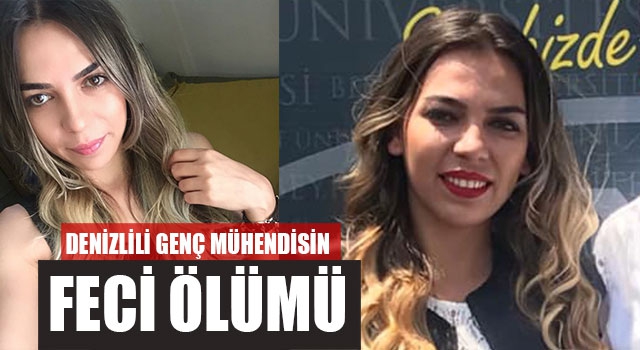 Denizlili Genç Mühendis Ümran Önür Feci Ölümü
