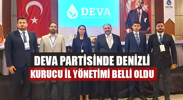 DEVA Partisinde Denizli Kurucu İl Yönetimi Belli Oldu