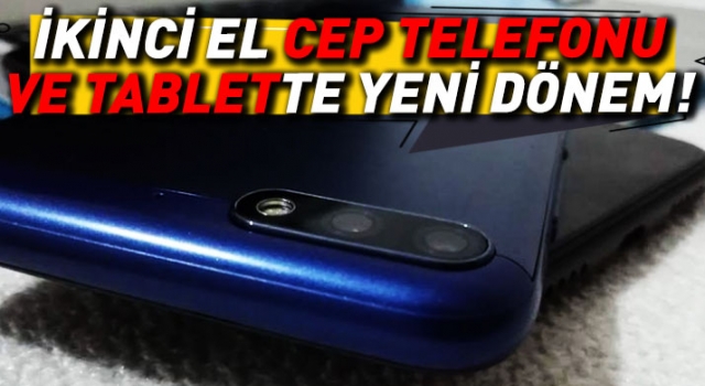 İkinci el cep telefonu ve tabletlerde yeni dönem
