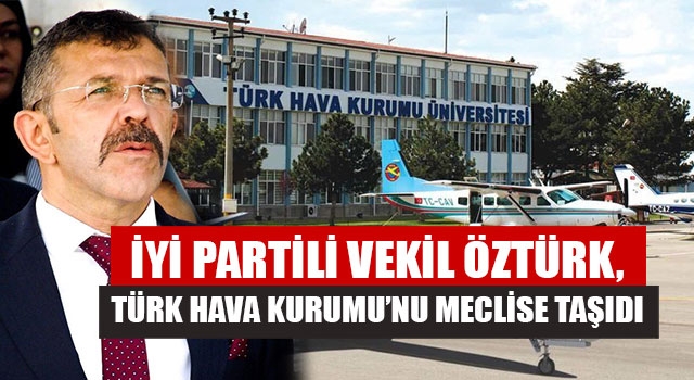 İYİ Parti Denizli Milletvekili Öztürk  Türk Hava Kurumu’nu Meclise Taşıdı