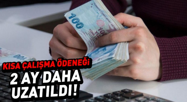Kısa çalışma ödeneği 2 ay daha uzatıldı