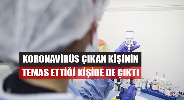 Koronavirüs Çıkan Kişinin Temas Ettiği Kişide De Çıktı
