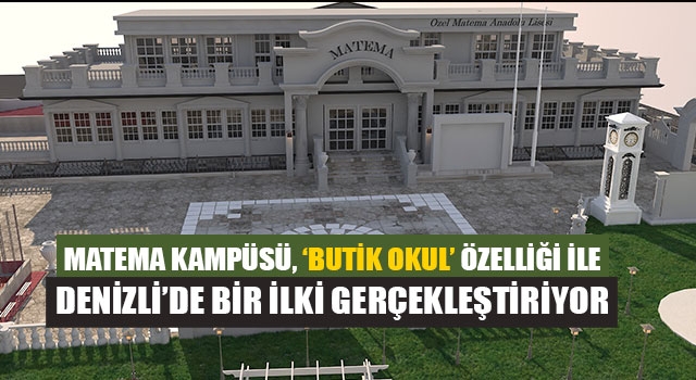 MATEMA Kampüsü, ‘Butik Okul’ Özelliği İle Denizli’de Bir İlki Gerçekleştiriyor
