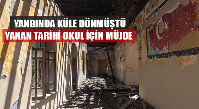 Yangında Küle Dönmüştü Yanan Tarihi Okul İçin Müjde