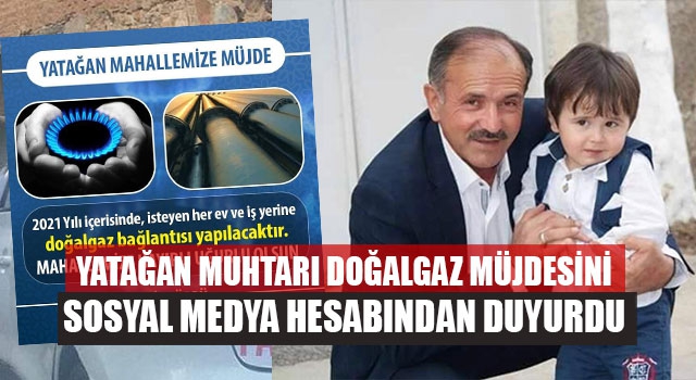 Yatağan Muhtarı Doğalgaz Müjdesini Sosyal Medya Hesabından Duyurdu
