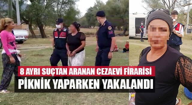 8 Ayrı Suçtan Aranan Cezaevi Firarisi Piknik Yaparken Yakalandı