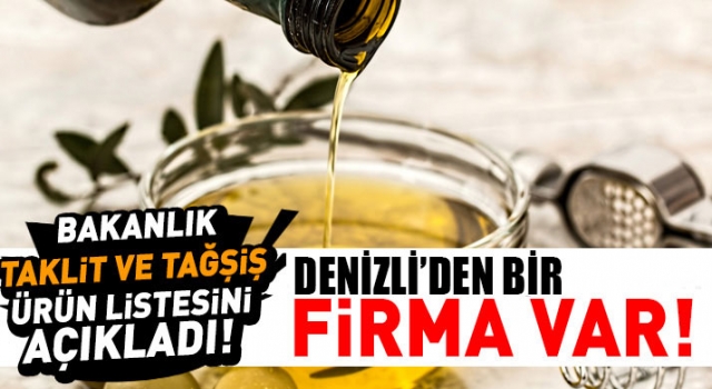 Bakanlık taklit ve tağşiş ürün listesini açıkladı: Denizli'den bir firma var
