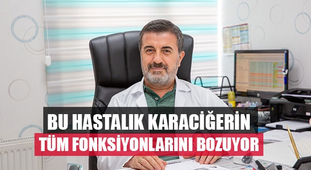 Bu Hastalık Karaciğerin Tüm Fonksiyonlarını Bozuyor