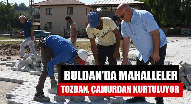 Buldan’da Mahalleler Tozdan, Çamurdan Kurtuluyor