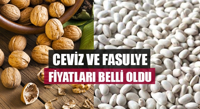 Ceviz ve Fasulye Fiyatları Belli Oldu