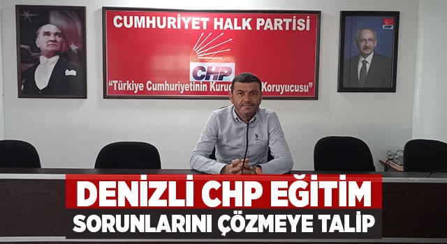 Denizli CHP Eğitim Sorunlarını Çözmeye Talip