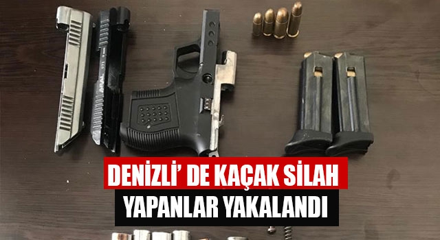 Denizli’ de Kaçak Silah Yapanlar Yakalandı