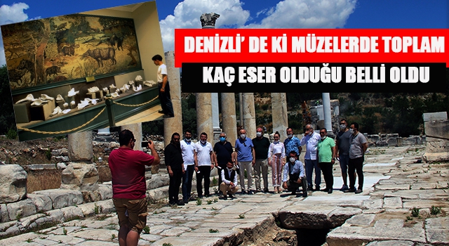 Denizli’ de Ki Müzelerde Toplam Kaç Eser Olduğu Belli Oldu