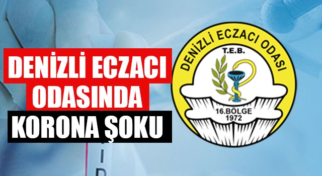 Denizli Eczacı Odasında Korona Şoku