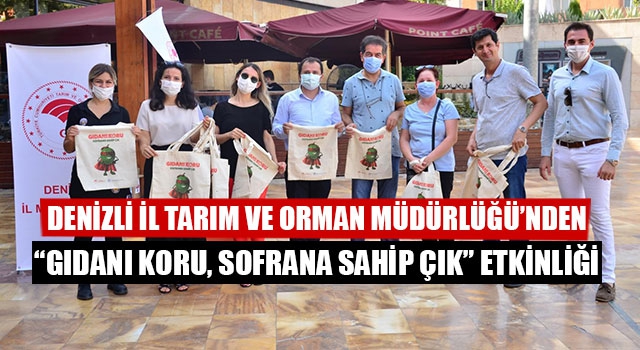 Denizli İl Tarım Ve Orman Müdürlüğü’nden “Gıdanı Koru, Sofrana Sahip Çık” Etkinliği   