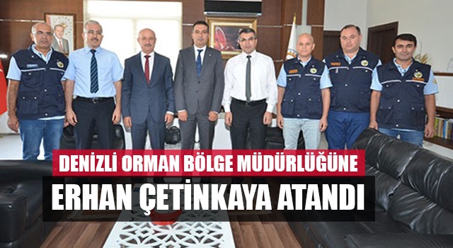 Denizli Orman Bölge Müdürlüğüne Erhan Çetinkaya Atandı