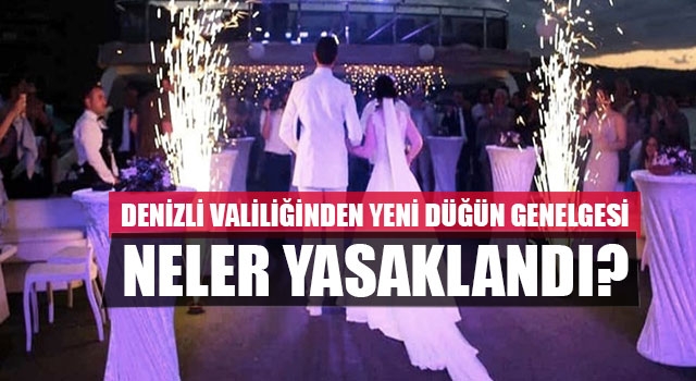 Denizli Valiliğinden Yeni Düğün Genelgesi Neler Yasaklandı?